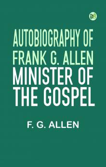 Autobiography of Frank G. Allen Minister of the Gospel