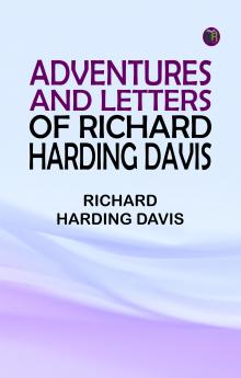 Adventures and Letters of Richard Harding Davis