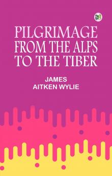 Pilgrimage from the Alps to the Tiber