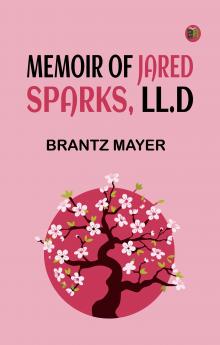 Memoir of Jared Sparks LL.D