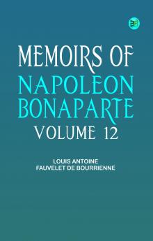 Memoirs of Napoleon Bonaparte -- Volume 12