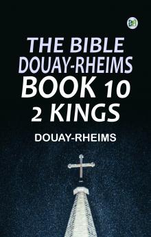 The Bible Douay-Rheims Book 10: 2 Kings