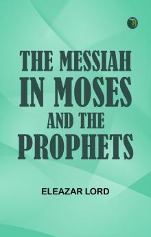 The Messiah in Moses and the Prophets