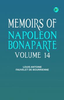 Memoirs of Napoleon Bonaparte -- Volume 14
