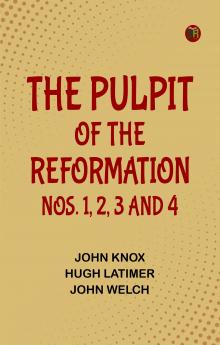 The Pulpit Of The Reformation Nos. 1 2 3 and 4