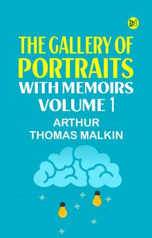 The Gallery of Portraits: with Memoirs. Volume 1