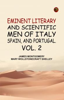 Eminent literary and scientific men of Italy Spain and Portugal. Vol. 2