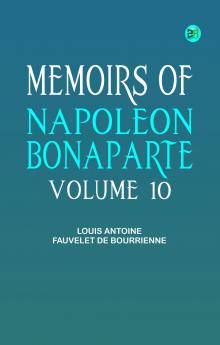 Memoirs of Napoleon Bonaparte -- Volume 10
