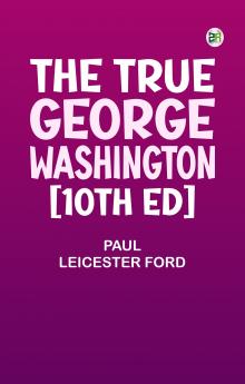 The True George Washington [10th Ed]