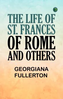 The Life of St. Frances of Rome and Others