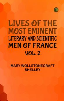 Lives of the most eminent literary and scientific men of France Vol. 2