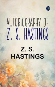 Autobiography of Z. S. Hastings