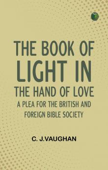 The Book of Light in the Hand of Love: A plea for the British and Foreign Bible Society
