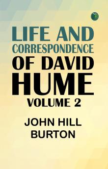 Life and Correspondence of David Hume Volume 2