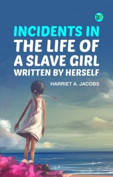 Incidents in the Life of a Slave Girl Written by Herself