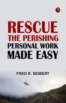 Rescue the Perishing: Personal Work Made Easy