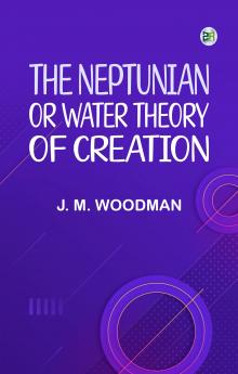 The Neptunian or Water Theory of Creation