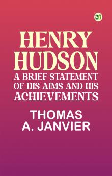Henry Hudson: A Brief Statement of His Aims and His Achievements