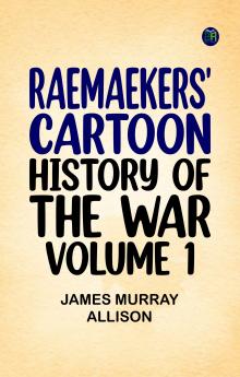 Raemaekers' Cartoon History of the War Volume 1