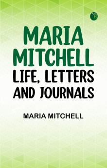 Maria Mitchell: Life Letters and Journals