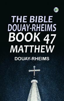 The Bible Douay-Rheims Book 47: Matthew