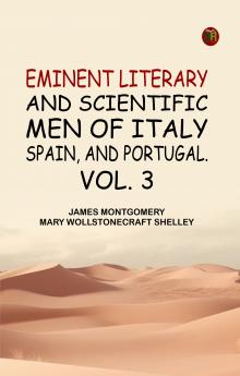 Eminent literary and scientific men of Italy Spain and Portugal. Vol. 3