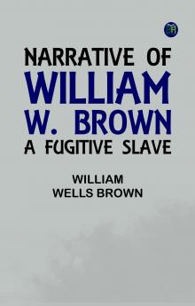 Narrative of William W. Brown a Fugitive Slave