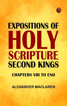 Expositions of Holy ScriptureSecond Kings Chapters VIII to End
