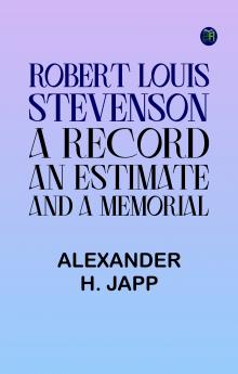 Robert Louis Stevenson: A Record an Estimate and a Memorial