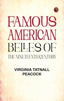 Famous American Belles of the Nineteenth Century