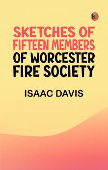 Sketches of Fifteen Members of Worcester Fire Society