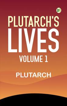 Plutarch's Lives Volume 1