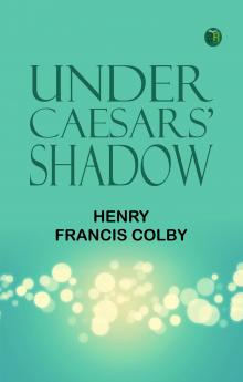 Under Caesars' Shadow