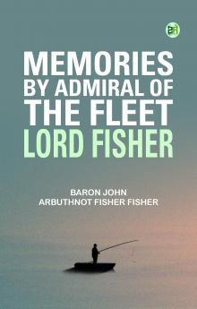 Memories by Admiral of the Fleet Lord Fisher