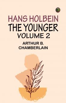 Hans Holbein the Younger Volume 2