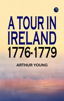 A Tour in Ireland. 1776-1779