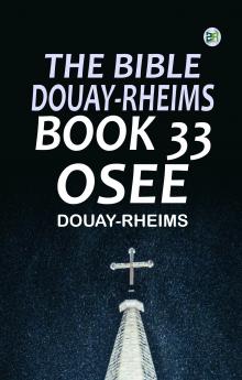 The Bible Douay-Rheims Book 33: Osee