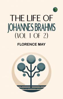 The Life of Johannes Brahms (Vol 1 of 2)