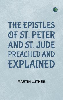 The Epistles of St. Peter and St. Jude Preached and Explained