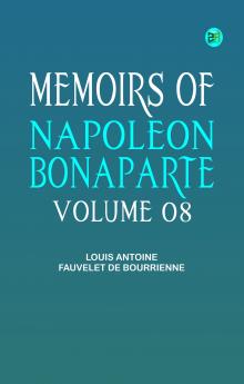 Memoirs of Napoleon Bonaparte -- Volume 08
