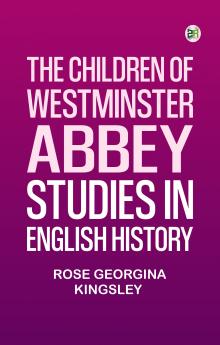 The Children of Westminster Abbey: Studies in English History