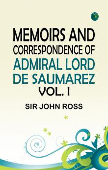 Memoirs and Correspondence of Admiral Lord de Saumarez Vol. I