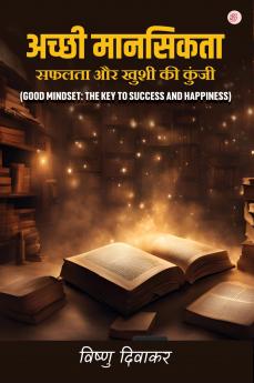 Acchi Mansikta: Safalta Aur Khushi Ki Kunji (Good Mindset: The Key to Success and Happiness)