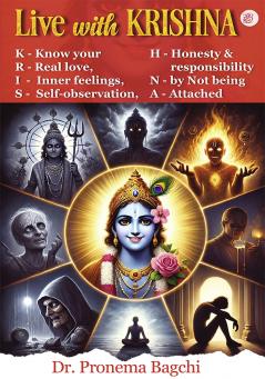 Live with KRISHNA K - Know your R - Real love I - Inner feelings S - Self-observation H - Honesty & responsibility N - by Not being A - Attached