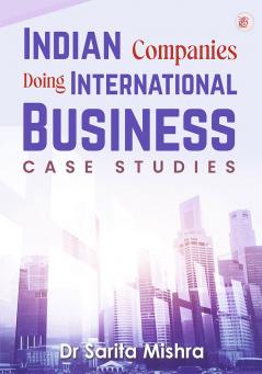 Indian Companies doing International Business ( case studies)