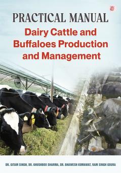 Practical Manual Dairy Cattle and Buffaloes Production and Management
