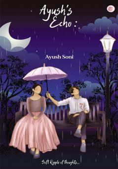 Ayush's Echo : Soft Ripple Of Thoughts