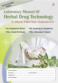 Laboratory Manual Of Herbal Drug Technology B. Pharm Third Year (Semester-VI)