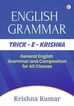 TRICK - E - KRISHNA ( General English Grammar and Composition for All Classes )