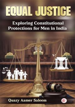 Equal Justice: Exploring Constitutional Protections for Men in India